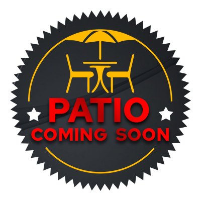 PATIO COMING SOON PATIO COMING SOON